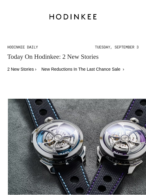 Today on Hodinkee... Hands-On: The MADEditions MAD1S, Some Of The World's Best Horological Entertainment And So Much More | Hodinkee Daily – Tuesday, September 3 | Today On Hodinkee: 2 New Stories