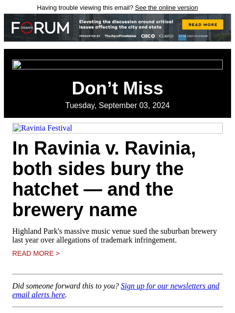 Having trouble viewing this email? See the online version Don't Miss Tuesday, September 03, 2024 Ravinia Festival In Ravinia v. Ravinia, both sides bury the hatchet — and the brewery name Highland