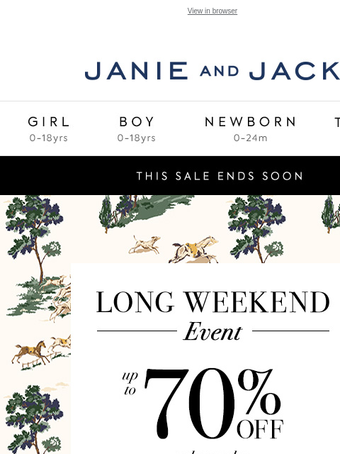 Be quick, it ends tonight. View in browser Stores Janie and Jack Girl Boy Newborn Tween Janie and Jack Girl Boy Newborn Tween Girl Boy Newborn Girl Newborn Boy Accessories Sale Gift Services Refer A