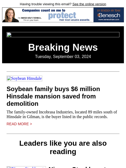 Having trouble viewing this email? See the online version Breaking News Tuesday, September 03, 2024 Soybean Hinsdale Soybean family buys $6 million Hinsdale mansion saved from demolition The family-