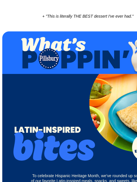 + "This is literally THE BEST dessert I've ever had." Pillsbury What's Poppin Latin-Inspired Bites; plate with 2 pastelon empanadas next to side bowls of cilantro and salsa; Pastelon