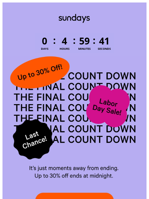 sundays-company newsletter: FINAL HOURS: Up to 30% off