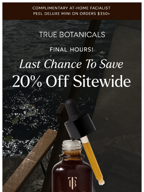 truebotanicals newsletter: Last Call! 20% Off Sitewide Is Ending