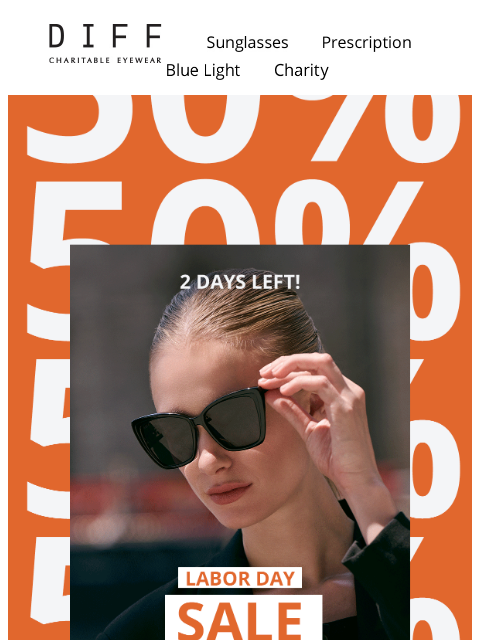 diffeyewear newsletter: 2 Days Left For 50% OFF 😱
