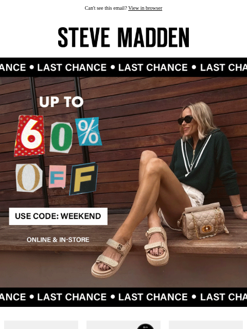stevemadden newsletter: Last Call For Up To 60% Off.