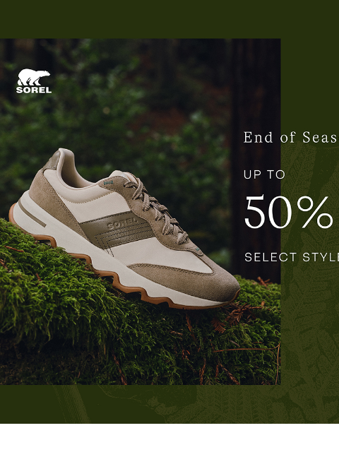 sorel newsletter: Up To 50% off. Season’s Ending. Sales Are Starting...