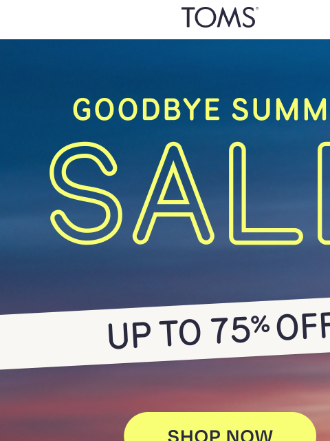 toms newsletter: Up to 75% Off? Yes, Really 🔥