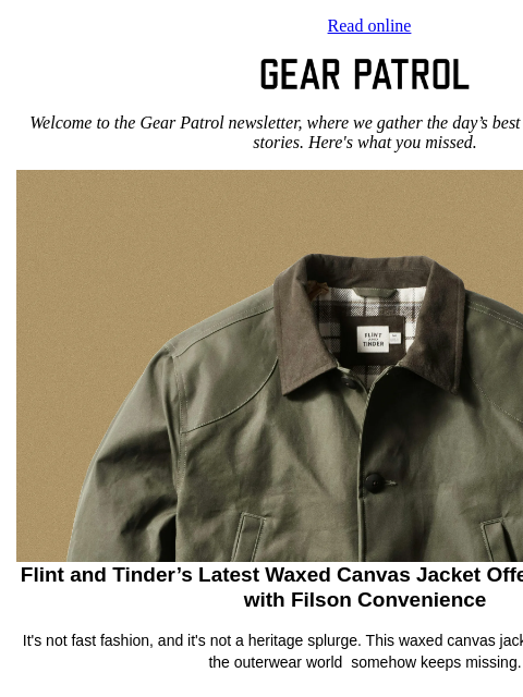 gearpatrol newsletter: Flint and Tinder's New Waxed Jacket Blends Barbour...