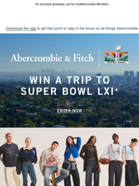 abercrombie newsletter: WIN A TRIP TO SUPER BOWL LXI⁺