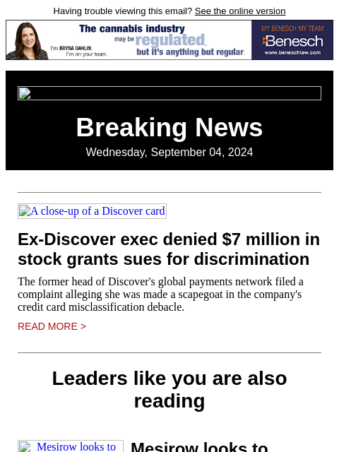 Having trouble viewing this email? See the online version Breaking News Wednesday, September 04, 2024 A close-up of a Discover card Ex-Discover exec denied $7 million in stock grants sues for