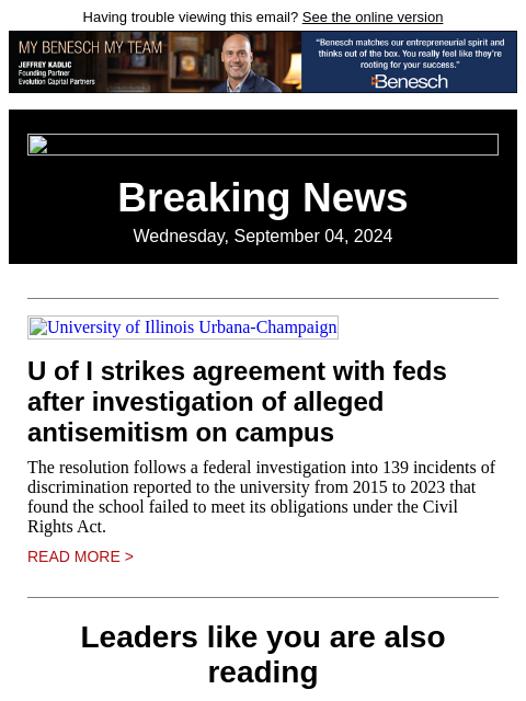 Having trouble viewing this email? See the online version Breaking News Wednesday, September 04, 2024 University of Illinois Urbana-Champaign U of I strikes agreement with feds after investigation of