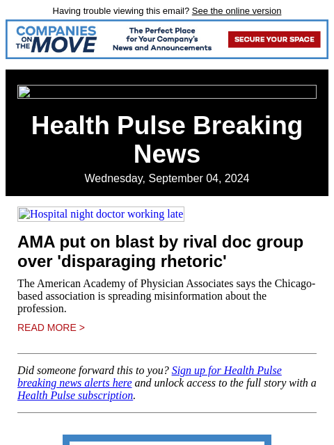 Having trouble viewing this email? See the online version Health Pulse Breaking News Wednesday, September 04, 2024 Hospital night doctor working late AMA put on blast by rival doc group over '