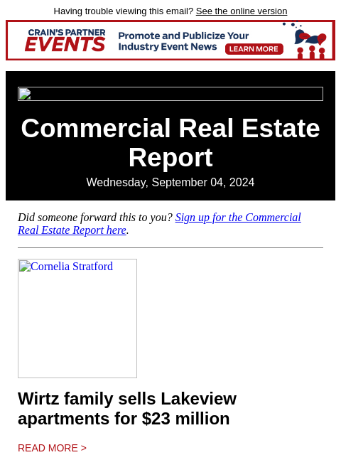 Having trouble viewing this email? See the online version Commercial Real Estate Report Wednesday, September 04, 2024 Did someone forward this to you? Sign up for the Commercial Real Estate Report here