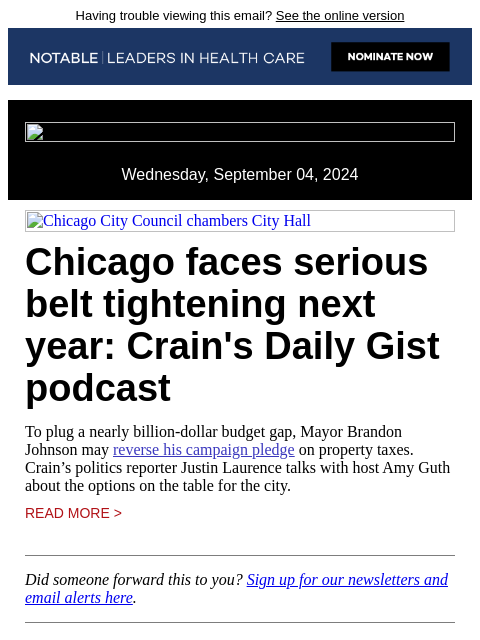 Having trouble viewing this email? See the online version Wednesday, September 04, 2024 Chicago City Council chambers City Hall Chicago faces serious belt tightening next year: Crain's Daily Gist