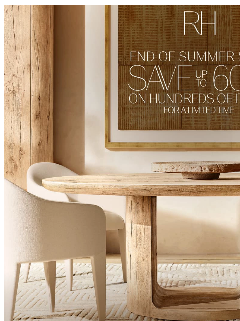 rh newsletter: Enjoy the End of Summer Sale. Up to 60% Off Dining...