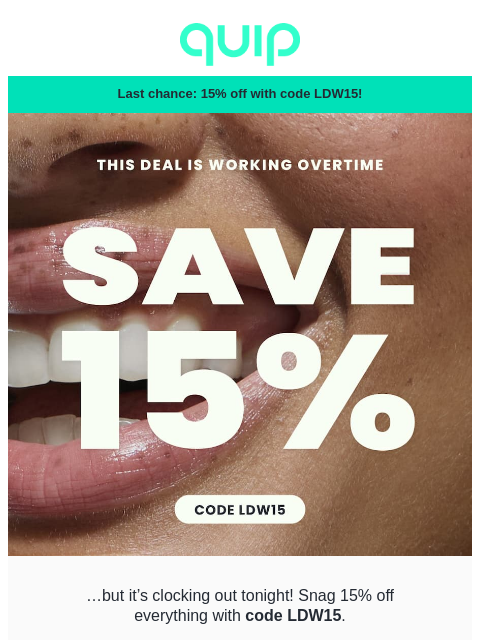 getquip newsletter: 15% off ends tonight 🚨