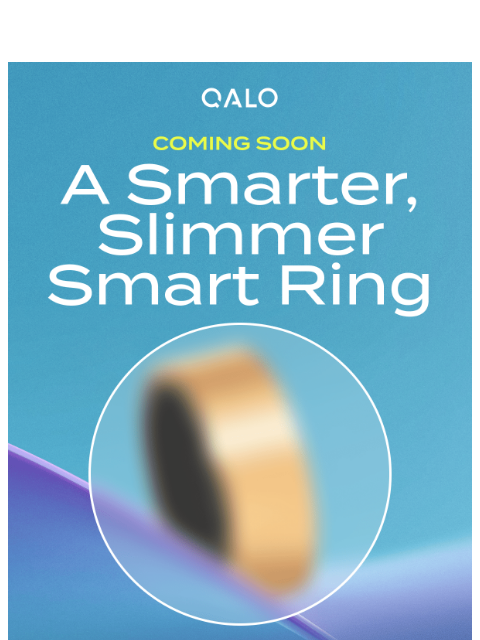 qalo newsletter: A NEW SMART RING IS COMING.