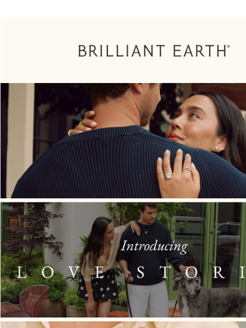 brilliantearth newsletter: INTRODUCING: Love Stories 🎥