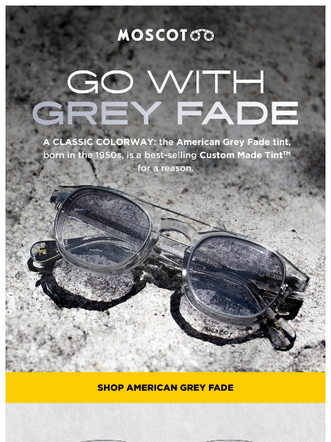 moscot newsletter: GO WITH GREY FADE