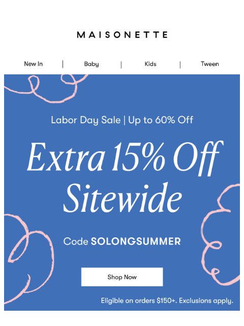 maisonette newsletter: So Long, Summer: Extra 15% Off Sitewide