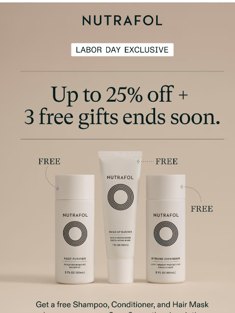 nutrafol newsletter: Take up to 25% off before it’s gone. 