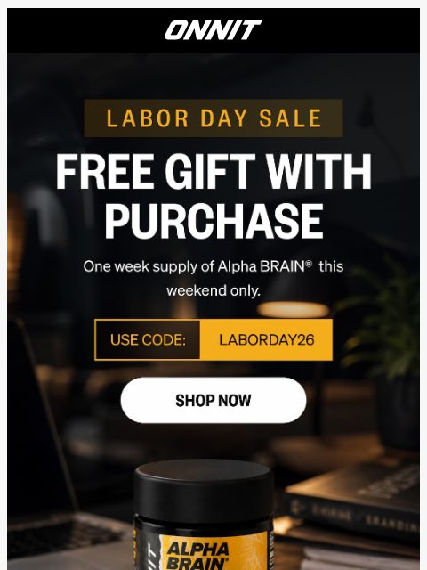 onnit newsletter: Our Labor Day Offer Is Now Live.