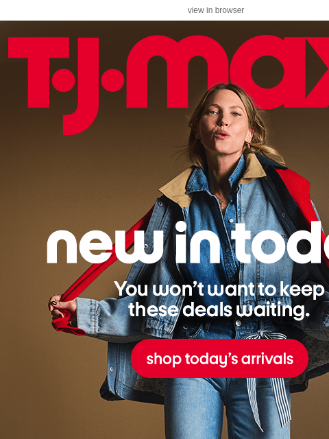 tjmaxx newsletter: Today’s arrivals for the long weekend ☀️
