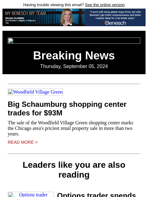 Having trouble viewing this email? See the online version Breaking News Thursday, September 05, 2024 Woodfield Village Green Big Schaumburg shopping center trades for $93M The sale of the Woodfield