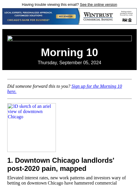 Having trouble viewing this email? See the online version Morning 10 Thursday, September 05, 2024 Did someone forward this to you? Sign up for the Morning 10 here. 3D sketch of an ariel view of