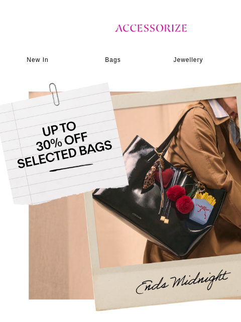 accessorize newsletter: ENDS MIDNIGHT: Up to 30% off selected bags