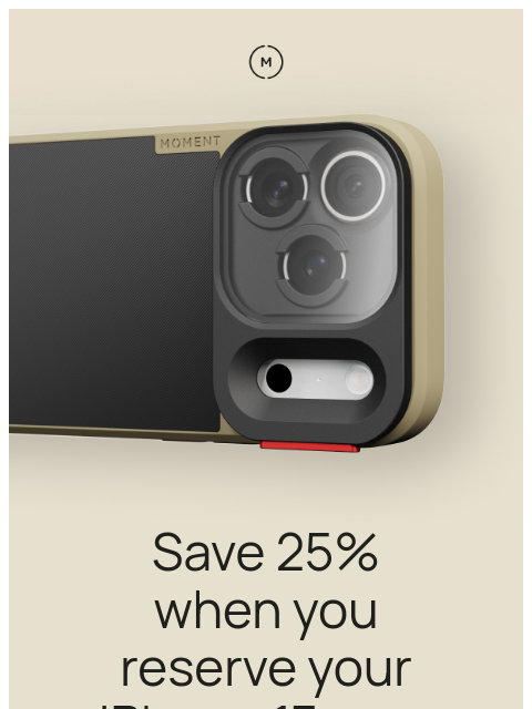 shopmoment newsletter: Moment iPhone 17 Gear Pre-Reservations