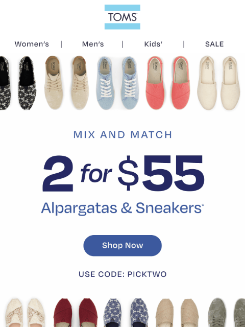 toms newsletter: Slip Ons & Sneakers Are 2 for $55!