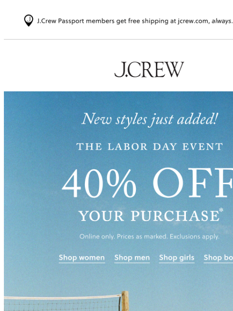 jcrew newsletter: New styles added, 40% off* 🔥