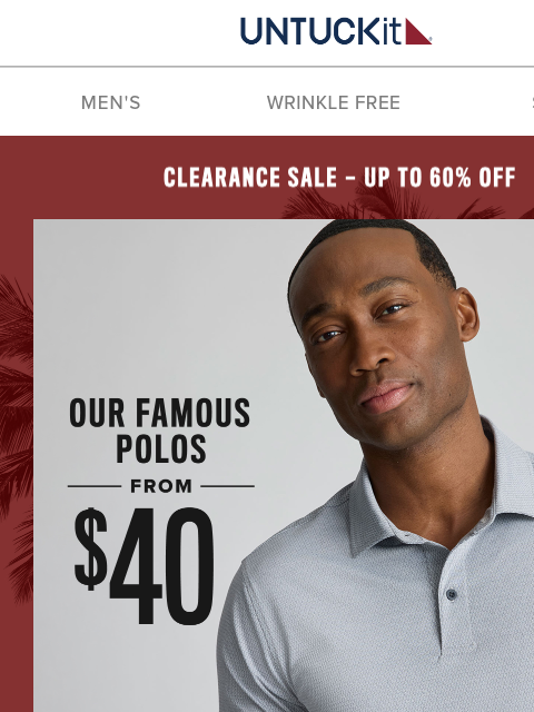 untuckit newsletter: Our Famous Polos Now $40 🔍