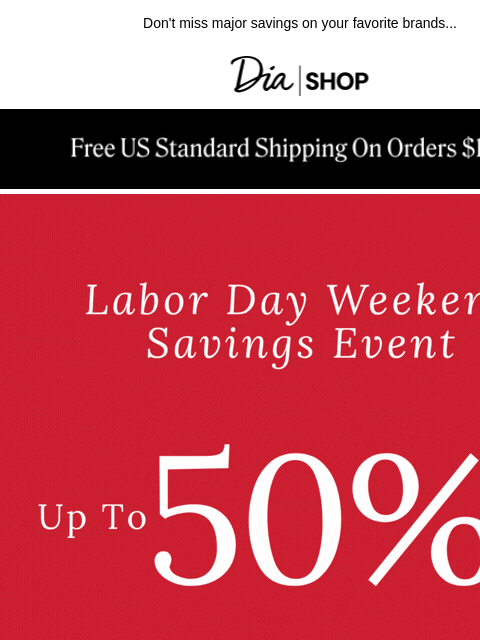 dia newsletter: ICYMI: UP TO 50% OFF