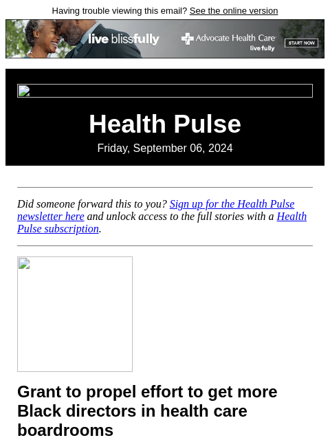 Having trouble viewing this email? See the online version Health Pulse Friday, September 06, 2024 Did someone forward this to you? Sign up for the Health Pulse newsletter here and unlock access to the