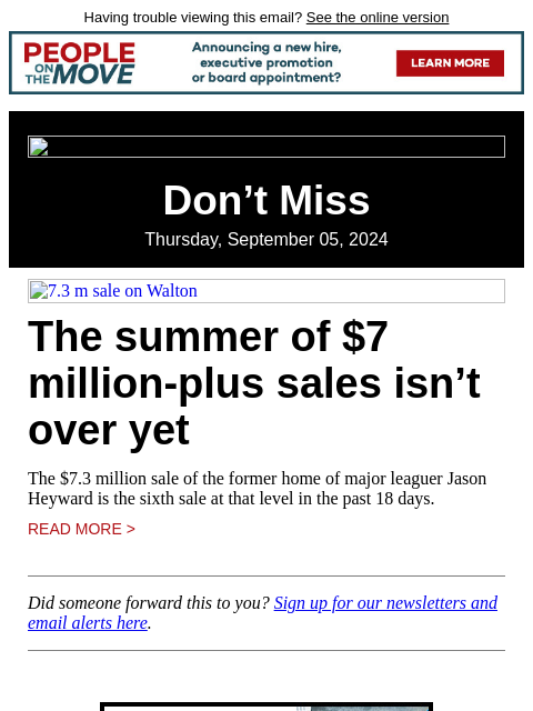 Having trouble viewing this email? See the online version Don't Miss Thursday, September 05, 2024 7.3 m sale on Walton The summer of $7 million-plus sales isn't over yet The $7.3 million sale