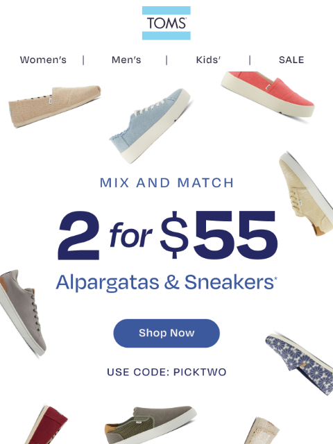toms newsletter: 2 Styles for Just $55? Say Less.