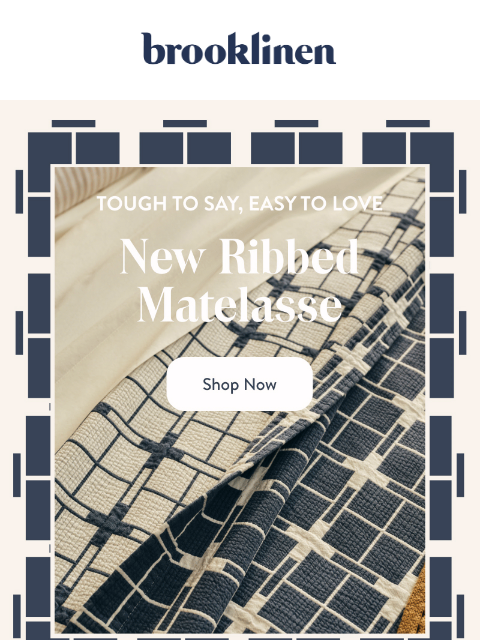 brooklinen newsletter: BACK IN STOCK: Ribbed Matelasse in NEW COLORS