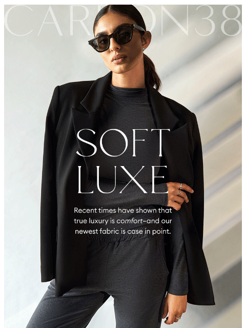 carbon38 newsletter: New: SOFT LUXE