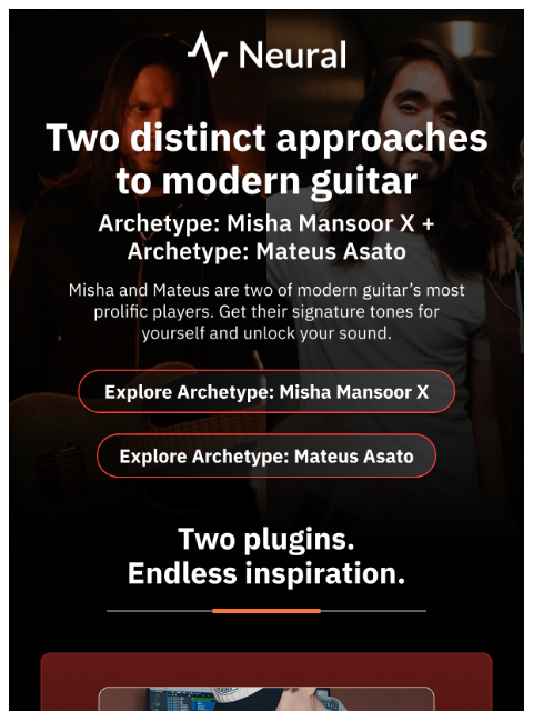 neuraldsp newsletter: Two incredible players. Two signature plugins.