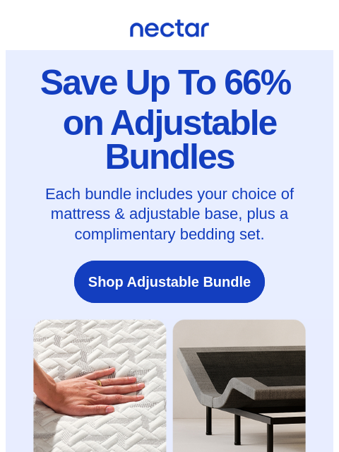 nectarsleep newsletter: Save up to 66% on Adjustable Bundles. Better sleep...