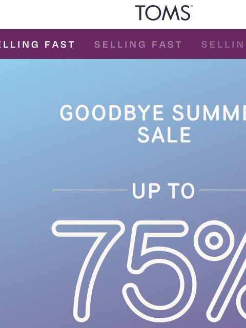 toms newsletter: Hurry, Sale Styles Are Selling Fast