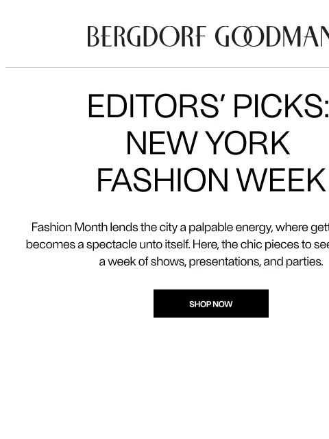 bergdorfgoodman newsletter: Editors’ Picks: New York Fashion Week