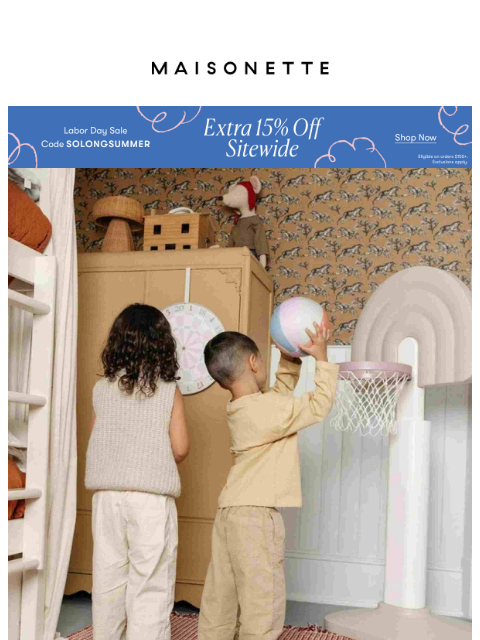 maisonette newsletter: Time To Stock The Playroom | Extra 15% Off