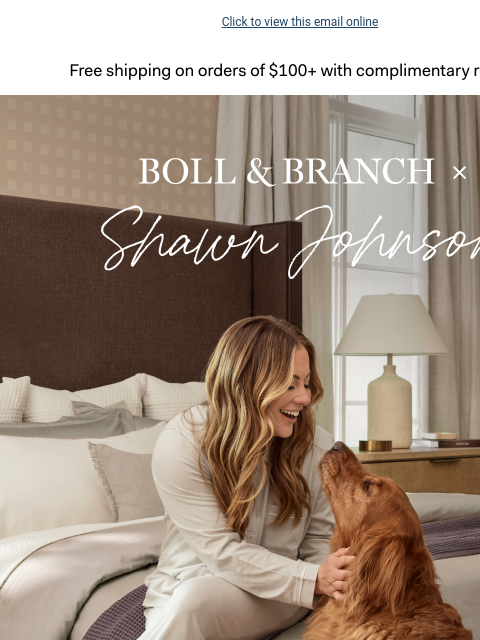 Styled with our NEW autumn hue Click to view this email online Free shipping on orders $100+ with complimentary returns. Boll & Branch x Shawn Johnson A FALL REFRESH COLLABORATION The wife, mother,