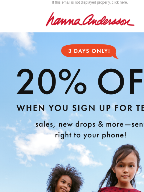 hannaandersson newsletter: Let's Text! 📱 Get 20% Off