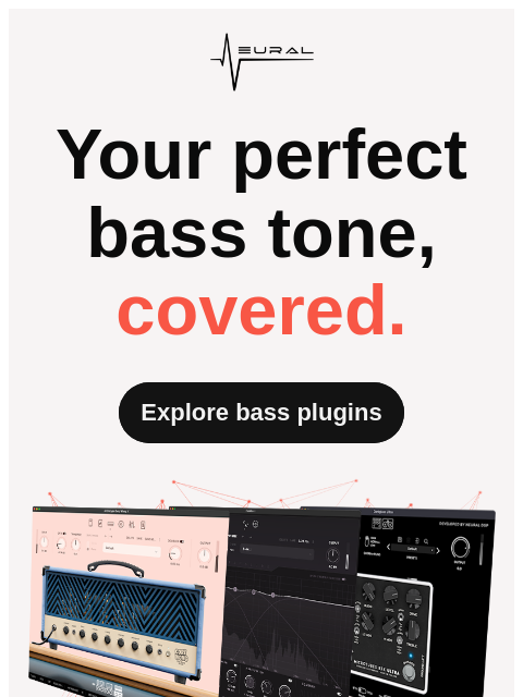 neuraldsp newsletter: Go beyond pure gain 🎸