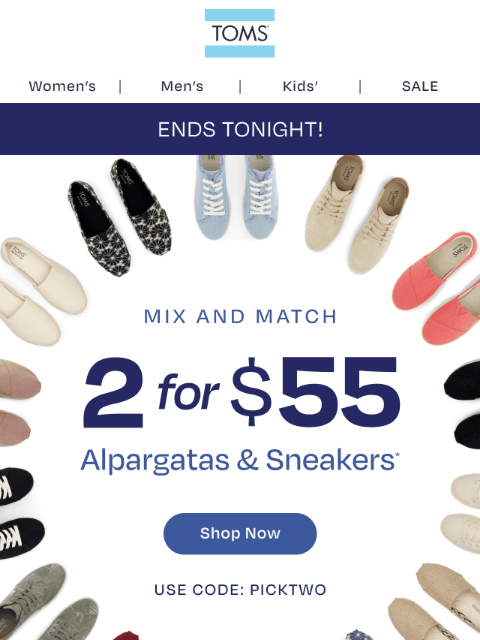 toms newsletter: 2 for $55 ENDS TONIGHT! Stock Up Now