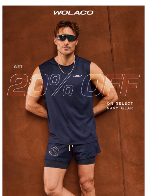 wolaco newsletter: LAST CHANCE | 20% OFF Select Navy Gear 🔥